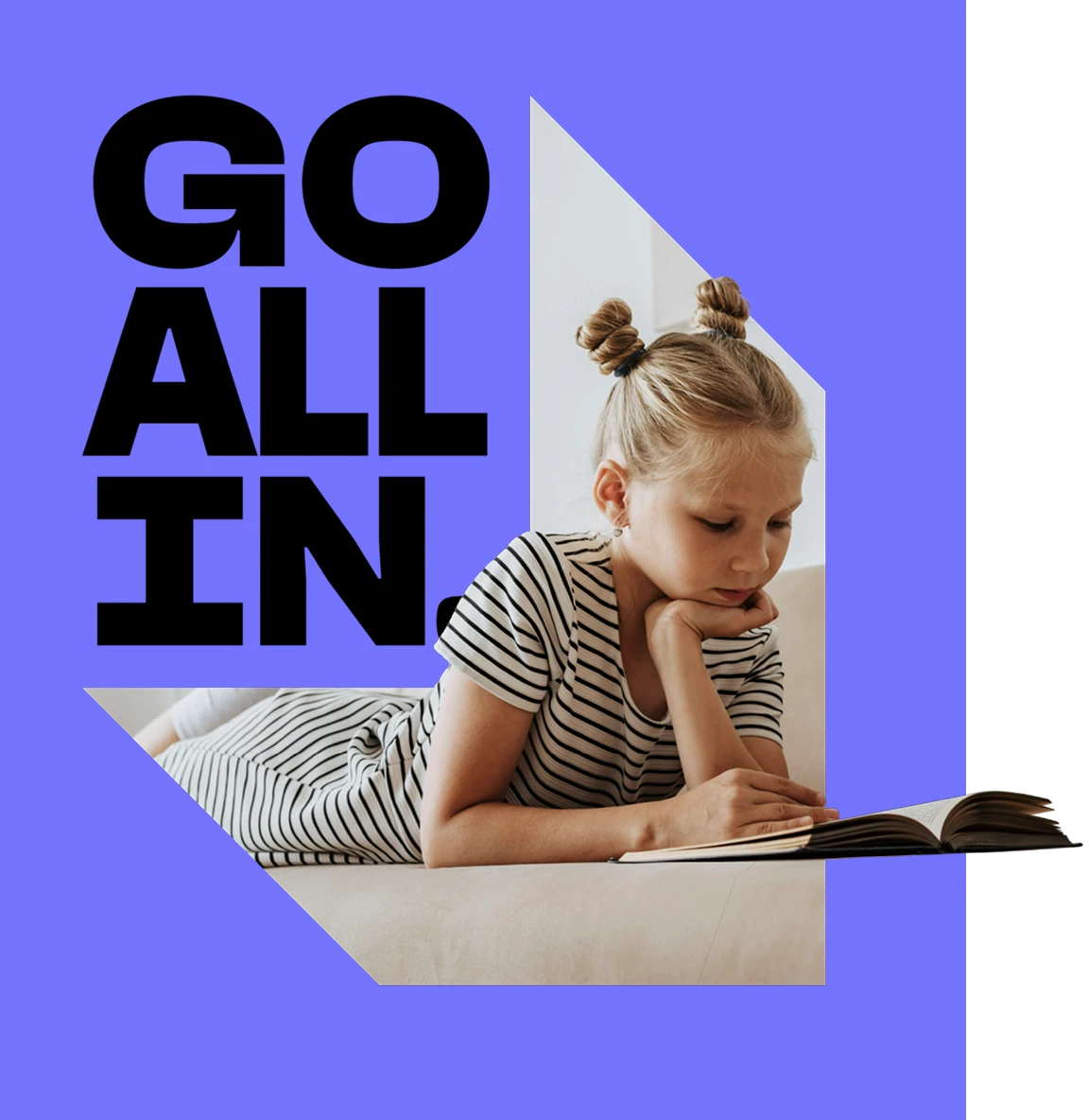Go All In campaign graphic showing a cut-out of a girl reading a book